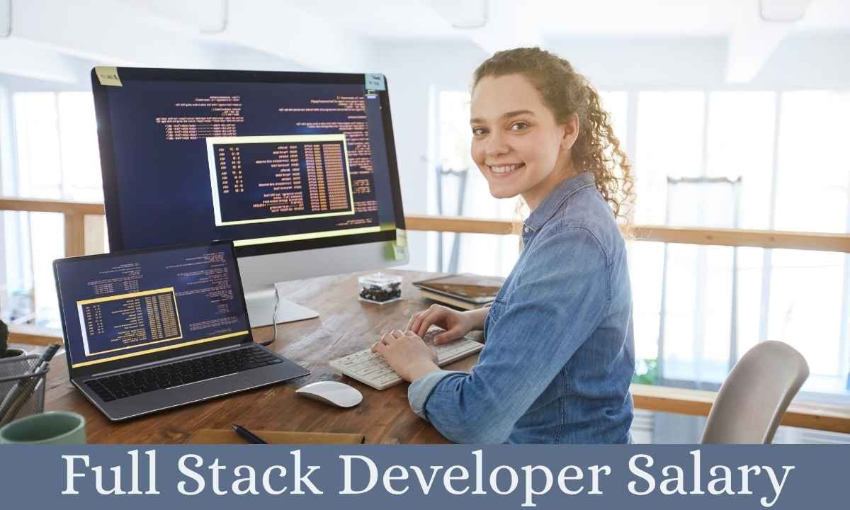 Full Stack Developer Salary : An Expertise of Software developer ...
