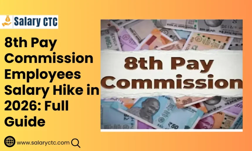 8th Pay Commission Employees Salary Hike