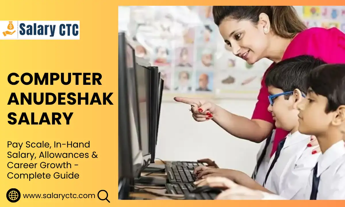 Computer Anudeshak Salary: Pay Scale, In-Hand Salary, & More - Salary CTC
