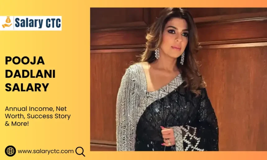 Pooja Dadlani Salary