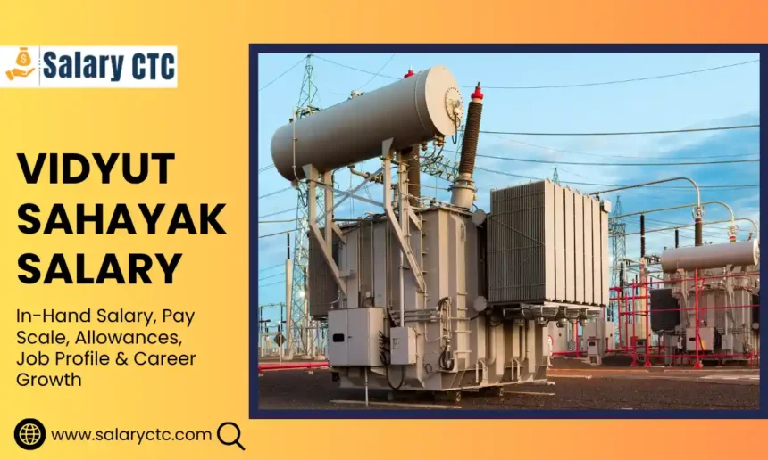 Vidyut Sahayak Salary - In-Hand Salary, Pay Scale, Perks & More